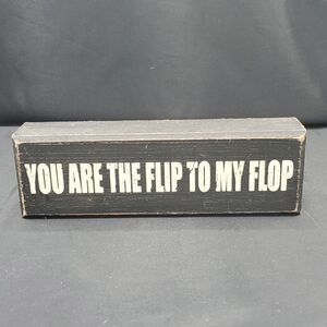 Your Are The Flip To My Flop Box Sign Sixtrees